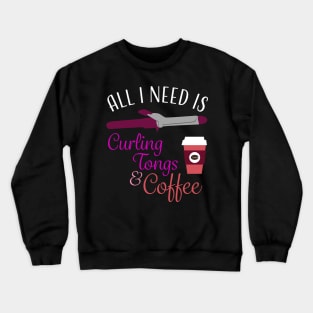 Hair Stylist Coffee Curling Tongs T-Shirt Crewneck Sweatshirt